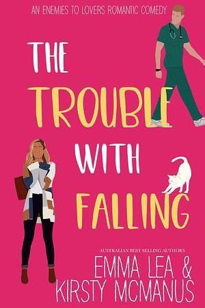 The Trouble With Falling by Emma Lea, Kirsty McManus, Kirsty McManus