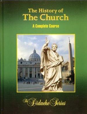 The History of the Church: A Complete Course by Peter V. Armenio