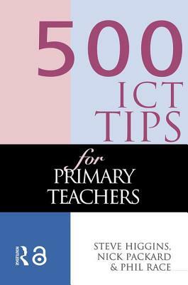 500 Ict Tips for Primary Teachers by Pickard Nick, Higgins Steve, Race Phil