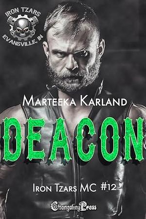 Deacon (Iron Tzars MC 12): A Bones MC Romance by Marteeka Karland, Marteeka Karland