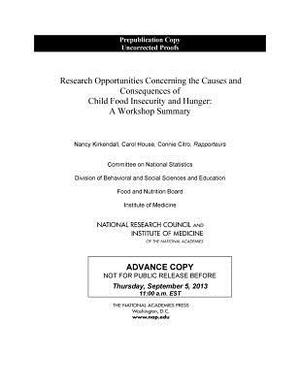 Research Opportunities Concerning the Causes and Consequences of Child Food Insecurity and Hunger: Workshop Summary by Institute of Medicine, Food and Nutrition Board, National Research Council