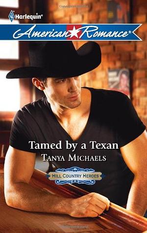 Tamed by a Texan by Tanya Michaels