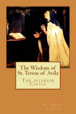 The Wisdom of St. Teresa of Avila by Teresa of Ávila