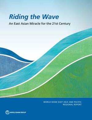Riding the Wave: An East Asian Miracle for the 21st Century by Nikola Spatafora, Sudhir Shetty, Caterina Ruggeri Laderchi