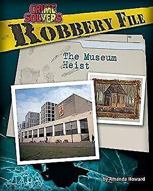 Robbery File: The Museum Heist by Amanda Howard