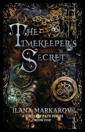 The Timekeeper's Secret by iLana Markarov