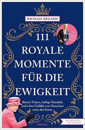 111 royale Momente für die Ewigkeit by Michael Begasse