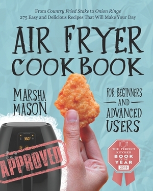 Air Fryer: A Cookbook For Beginners and Advanced Users by Marsha Mason