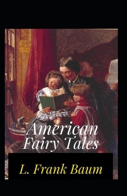 American Fairy Tales Annotated by L. Frank Baum