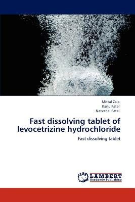 Fast Dissolving Tablet of Levocetrizine Hydrochloride by Kanu Patel, Natvarlal M. Patel, Mittal Zala