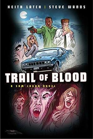 Trail Of Blood by Gregory Lockard, Steve Wands, Keith Latch
