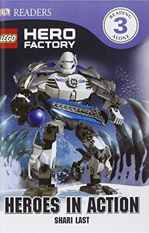 LEGO Hero Factory: Heroes in Action by Shari Last