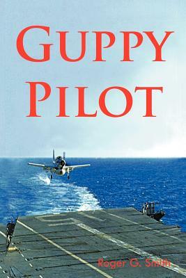 Guppy Pilot by Roger Smith