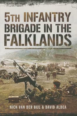 5th Infantry Brigade in the Falklands by David Aldea, Nicholas Van Der Bijl