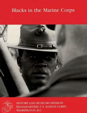 Blacks In The Marine Corps by Ralph W. Donnelly, Henry I. Shaw Jr