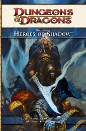 Heroes of Shadow by M. Alexander Jurkat, Claudio Pozas, Michele Carter, Cal Moore, Robert J. Schwalb, Mike Mearls, Scott Fitzgerald Gray