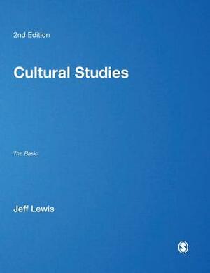 Cultural Studies: The Basics by Jeff Lewis