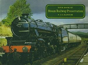 Your Book Of Steam Railway Preservation by Philip John Greer Ransom