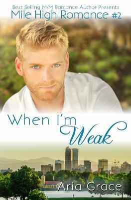 When I'm Weak by Aria Grace