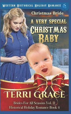 Christmas Bride - A Very Special Christmas Baby: Western Historical Holiday Romance by Terri Grace