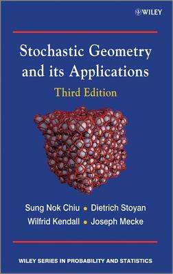 Stochastic Geometry and Its AP by Wilfrid S. Kendall, Dietrich Stoyan, Sung Nok Chiu