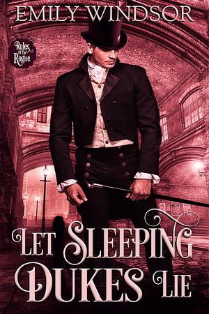 Let Sleeping Dukes Lie by Emily Windsor