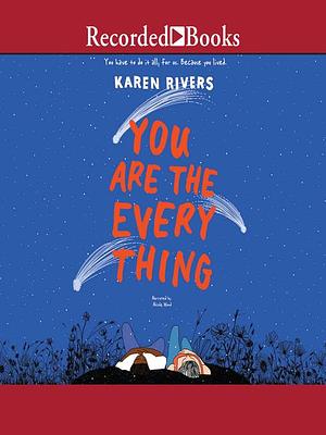 You Are the Everything by Karen Rivers