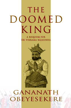 The Doomed King: A Requiem for Sri Vikrama Rajasinha by Gananath Obeyesekere