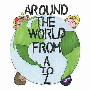 Around the World from A to Z by Karen Jones