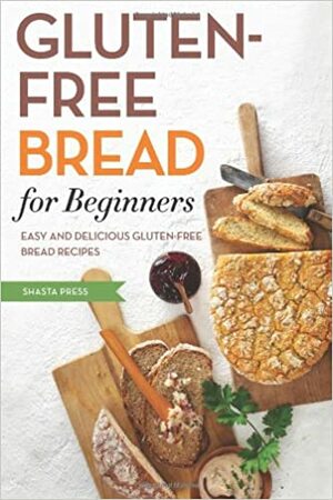 Gluten Free Bread for Beginners: Easy and Delicious Gluten Free Bread Recipes by Callisto Media