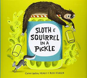 Sloth and Squirrel in a Pickle by Cathy Ballou Mealey