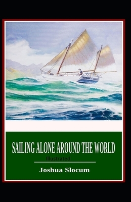 Sailing Alone Around the World Illustrated by Joshua Slocum