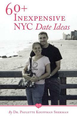 60] Inexpensive NYC Date Ideas by Paulette Kouffman Sherman
