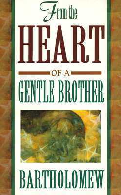 From the Heart of a Gentle Brother by Bartholomew