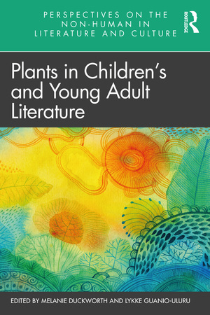 Plants in Children's and Young Adult Literature by Lykke Guanio-Uluru, Melanie Duckworth