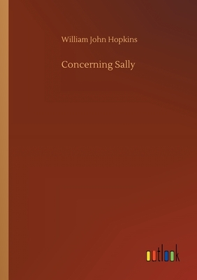 Concerning Sally by William John Hopkins