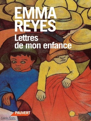 Lettres de mon enfance by Emma Reyes