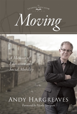 Moving: A Memoir of Education and Social Mobility by Andy Hargreaves