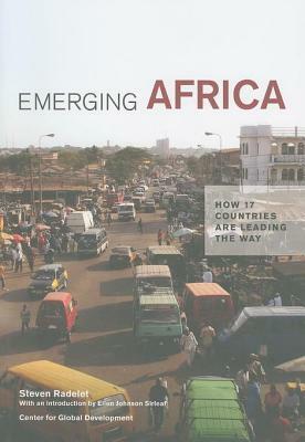 Emerging Africa: How 17 Countries Are Leading the Way by Ellen Johnson Sirleaf, Steven C. Radelet