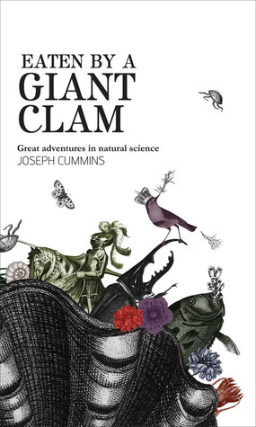 Eaten by a Giant Clam: Great Adventures in Natural Science by Joseph Cummins