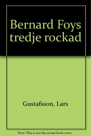 Bernard Foys tredje rockad by Lars Gustafsson