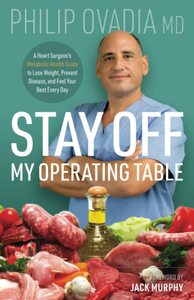 Stay off My Operating Table: A Heart Surgeon's Metabolic Health Guide to Lose Weight, Prevent Disease, and Feel Your Best Every Day by Philip Ovadia, Jack Murphy