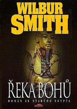 Řeka bohů: román ze starého Egypta, Volume 1 by Wilbur Smith