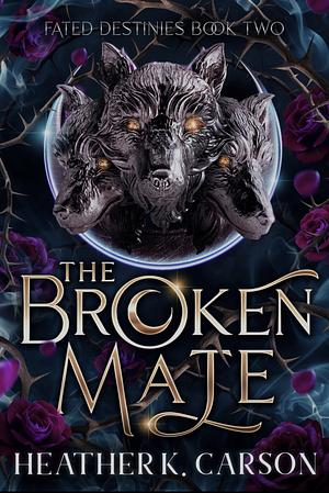 The Broken Mate by Heather K. Carson