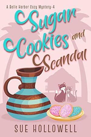Sugar Cookies and Scandal by Sue Hollowell