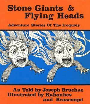 Stone Giants and Flying Heads: Adventure Stories of the Iroquois by Joseph Bruchac, John Kahionhes Fadden