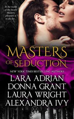 Masters of Seduction: Books 1-4 by Laura Wright, Donna Grant, Alexandra Ivy