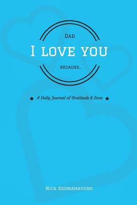 Dad, I Love You Because... by Nick Keomahavong