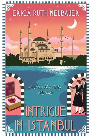 Intrigue in Istanbul by Erica Ruth Neubauer