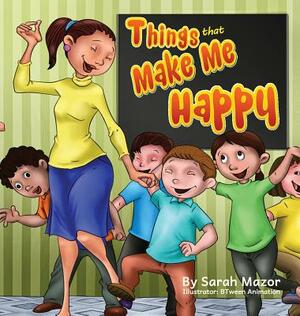 Things that Make Me Happy by Sarah Mazor